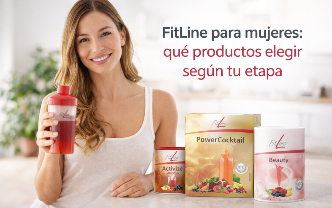 FitLine para mujeres: qué productos elegir según tu etapa